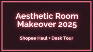 aesthetic room makeover 2025 shopee haul pinterest - leeeyanahのデスクツアー
