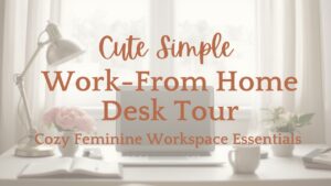 【デスクツアー】キュート&シンプルなWFHデスクツアー | 私らしいスタイルと必需品を見つける